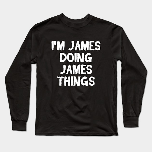 I m James doing James things Long Sleeve T-Shirt by hoopoe